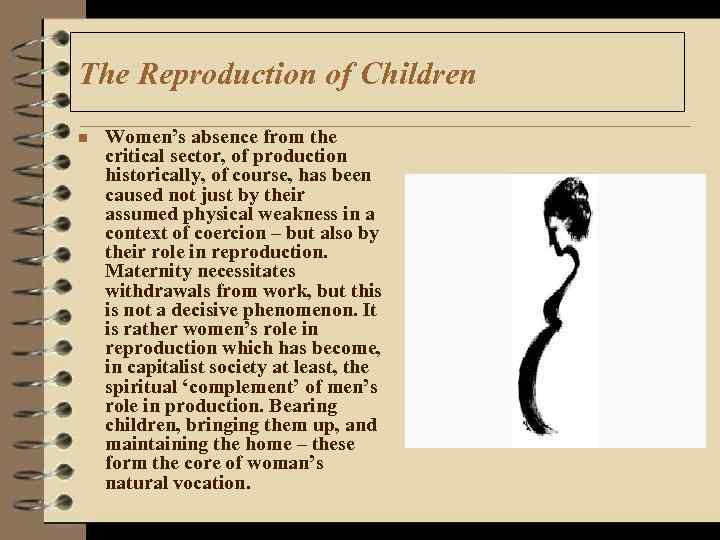 The Reproduction of Children n Women’s absence from the critical sector, of production historically,