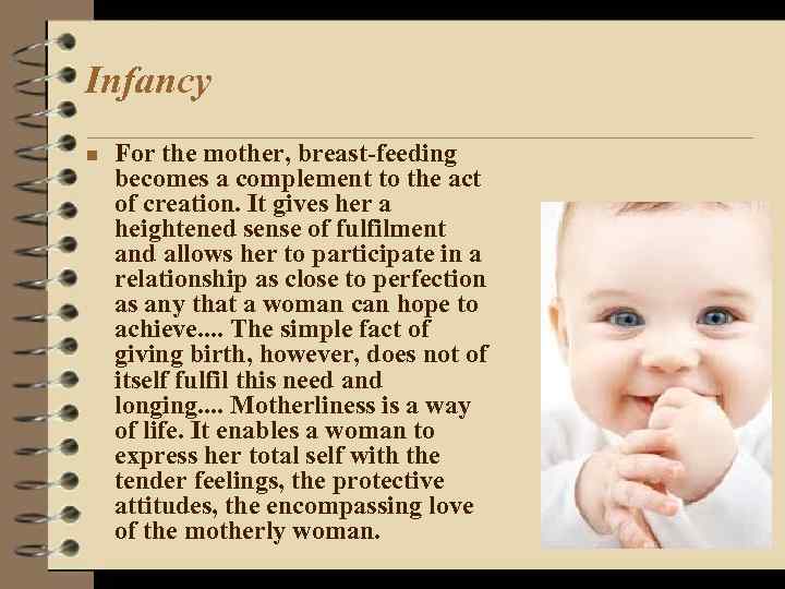 Infancy n For the mother, breast-feeding becomes a complement to the act of creation.