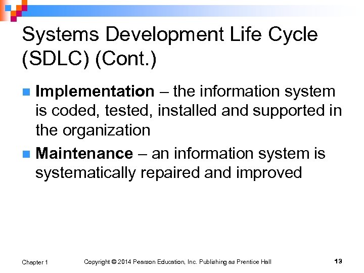 Systems Development Life Cycle (SDLC) (Cont. ) Implementation – the information system is coded,