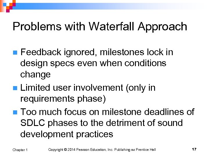 Problems with Waterfall Approach Feedback ignored, milestones lock in design specs even when conditions