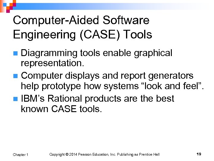Computer-Aided Software Engineering (CASE) Tools Diagramming tools enable graphical representation. n Computer displays and
