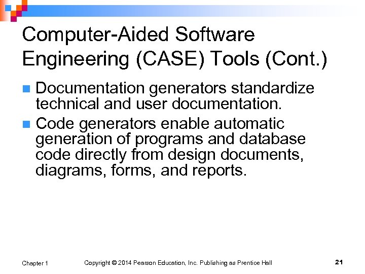 Computer-Aided Software Engineering (CASE) Tools (Cont. ) Documentation generators standardize technical and user documentation.