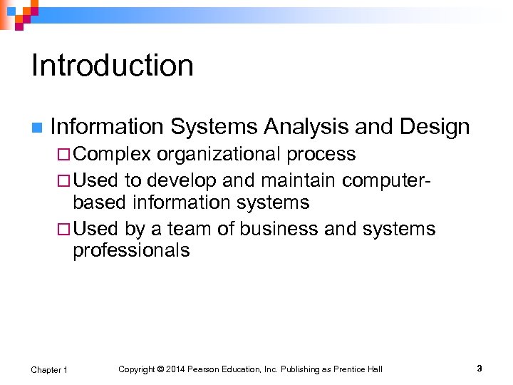 Introduction n Information Systems Analysis and Design ¨ Complex organizational process ¨ Used to