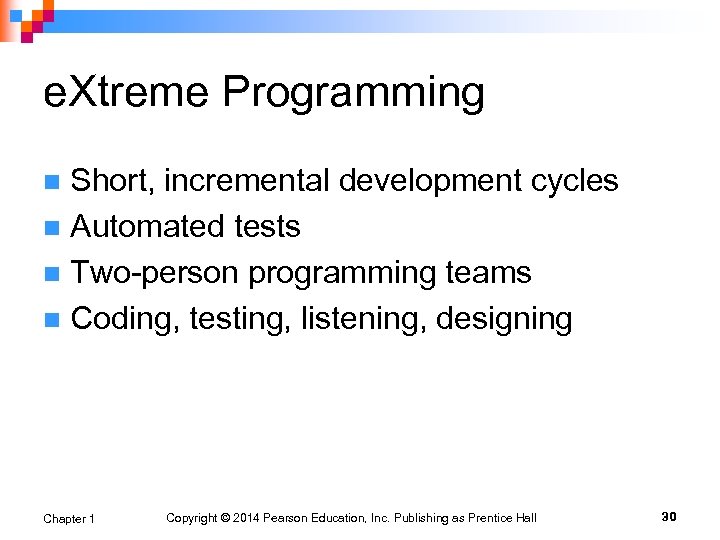 e. Xtreme Programming Short, incremental development cycles n Automated tests n Two-person programming teams