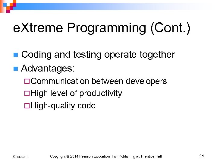 e. Xtreme Programming (Cont. ) Coding and testing operate together n Advantages: n ¨