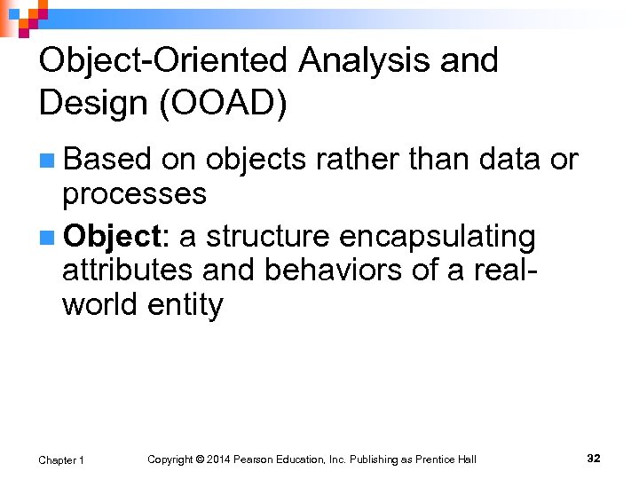 Object-Oriented Analysis and Design (OOAD) n Based on objects rather than data or processes