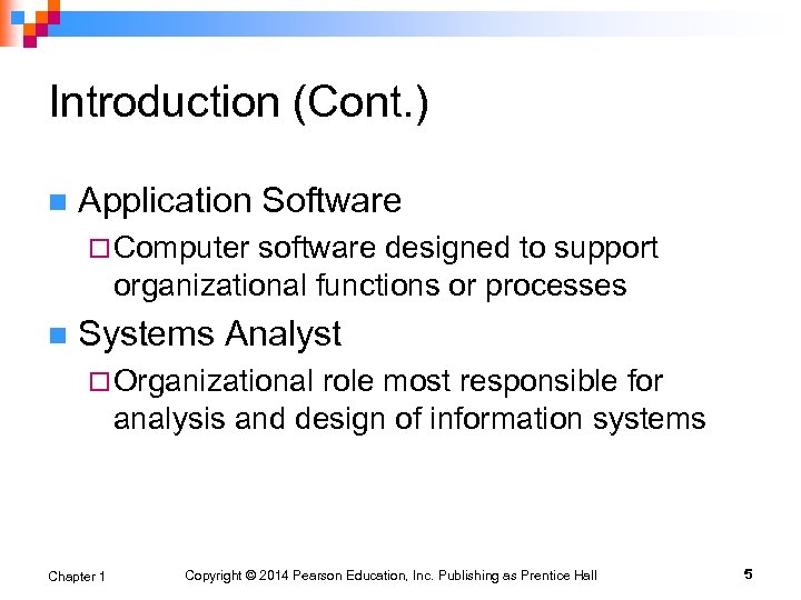 Introduction (Cont. ) n Application Software ¨ Computer software designed to support organizational functions