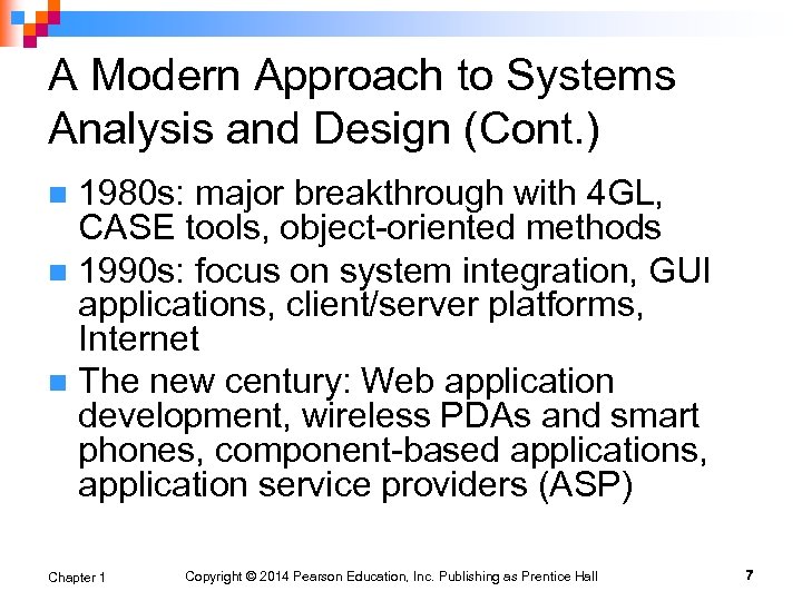 A Modern Approach to Systems Analysis and Design (Cont. ) 1980 s: major breakthrough