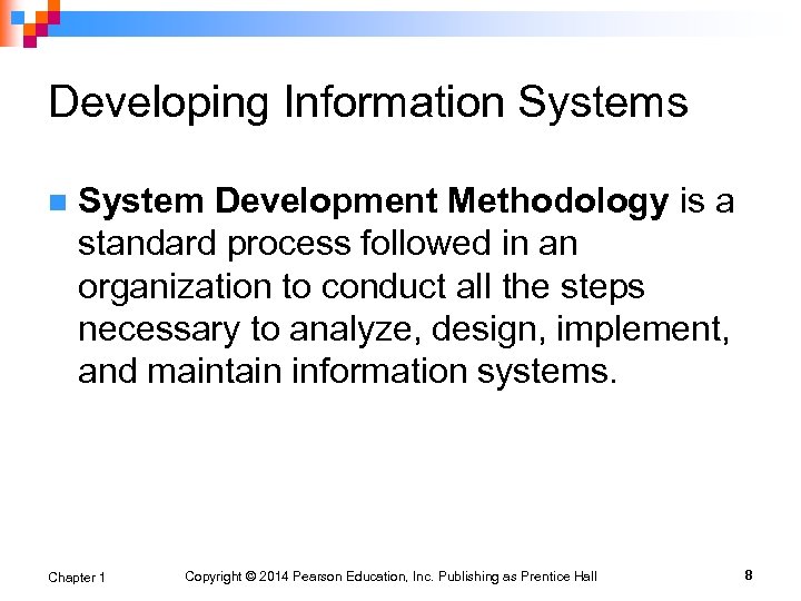 Developing Information Systems n System Development Methodology is a standard process followed in an