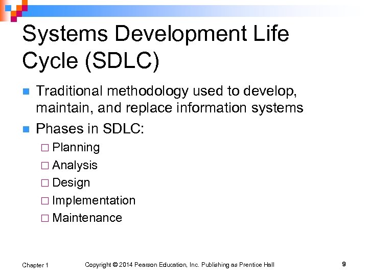 Systems Development Life Cycle (SDLC) n n Traditional methodology used to develop, maintain, and