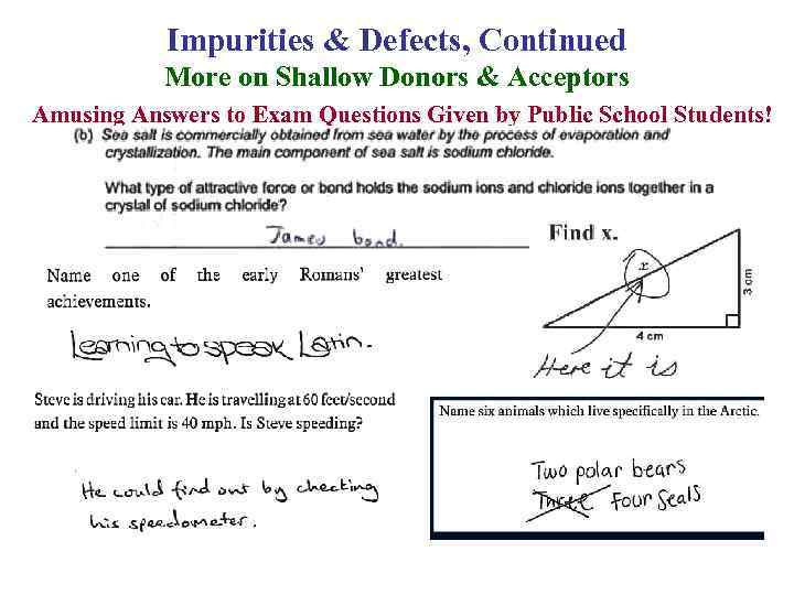 Impurities & Defects, Continued More on Shallow Donors & Acceptors Amusing Answers to Exam
