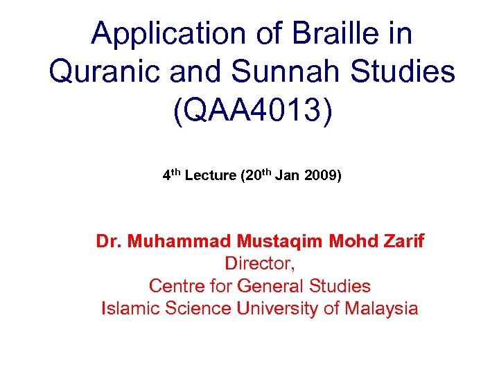 Application of Braille in Quranic and Sunnah Studies (QAA 4013) 4 th Lecture (20