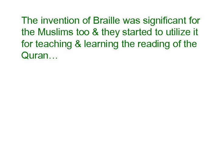 The invention of Braille was significant for the Muslims too & they started to