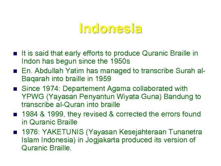 Indonesia n n n It is said that early efforts to produce Quranic Braille