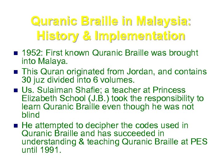 Quranic Braille in Malaysia: History & Implementation n n 1952: First known Quranic Braille