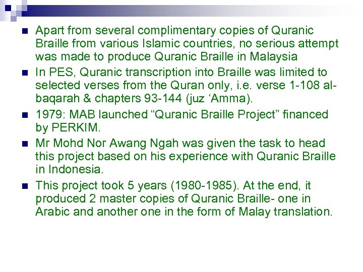 n n n Apart from several complimentary copies of Quranic Braille from various Islamic