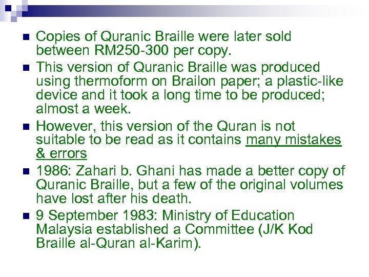 n n n Copies of Quranic Braille were later sold between RM 250 -300