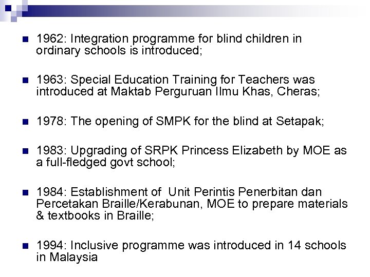 n 1962: Integration programme for blind children in ordinary schools is introduced; n 1963: