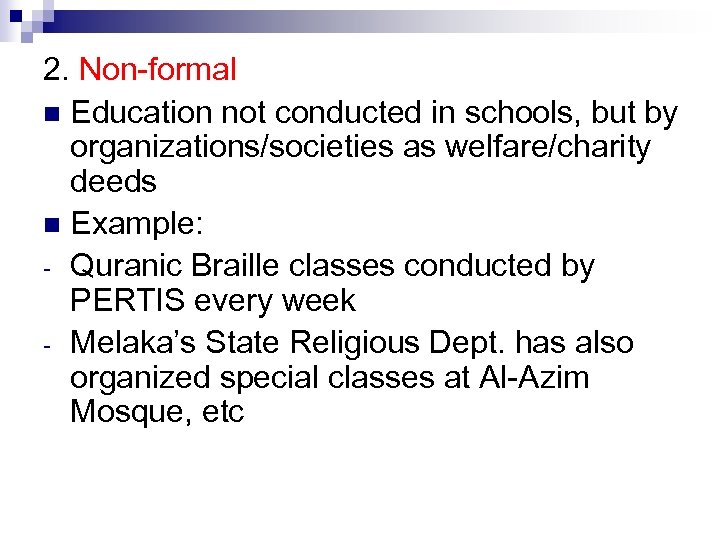 2. Non-formal n Education not conducted in schools, but by organizations/societies as welfare/charity deeds