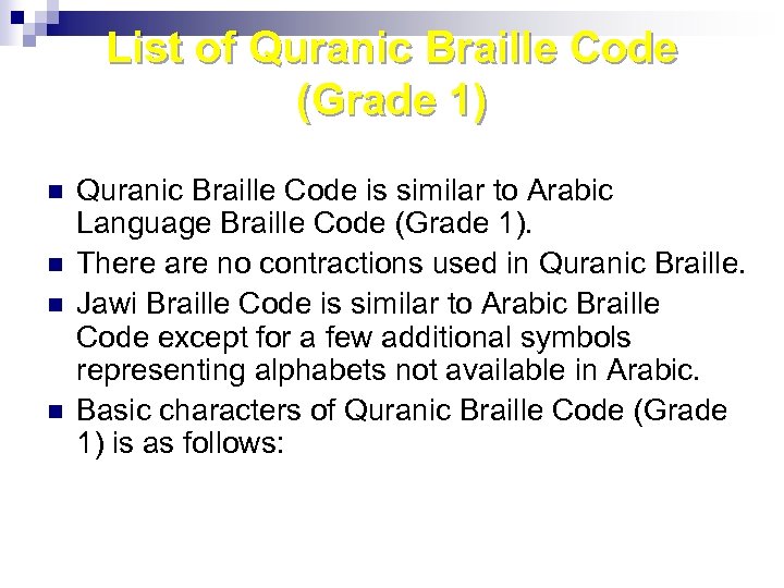 List of Quranic Braille Code (Grade 1) n n Quranic Braille Code is similar