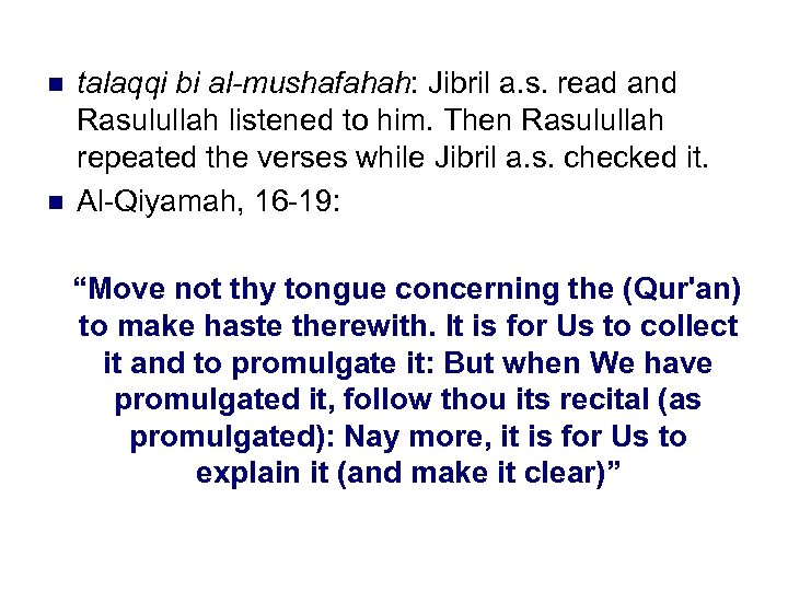 n n talaqqi bi al-mushafahah: Jibril a. s. read and Rasulullah listened to him.