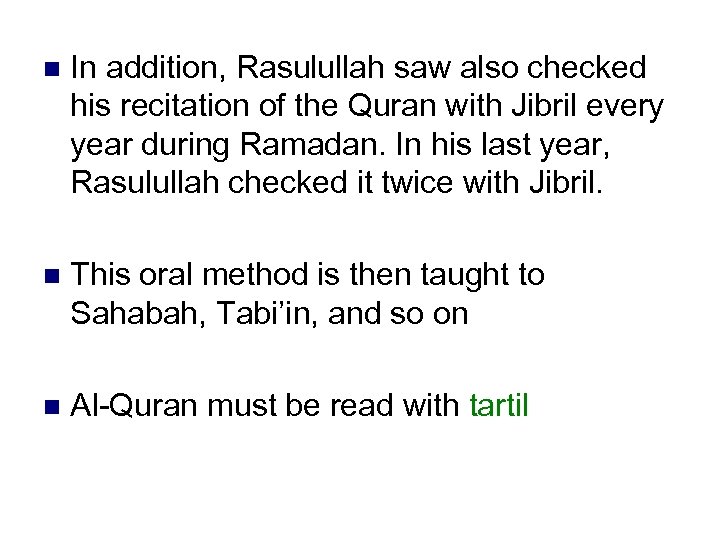 n In addition, Rasulullah saw also checked his recitation of the Quran with Jibril