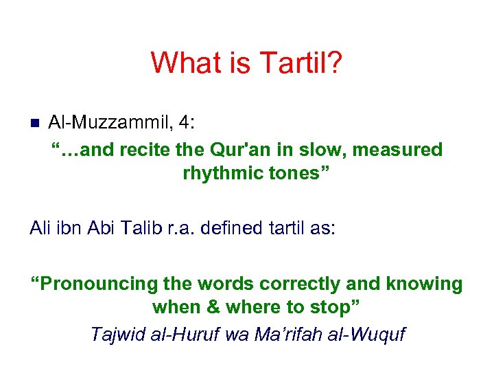 What is Tartil? n Al-Muzzammil, 4: “…and recite the Qur'an in slow, measured rhythmic