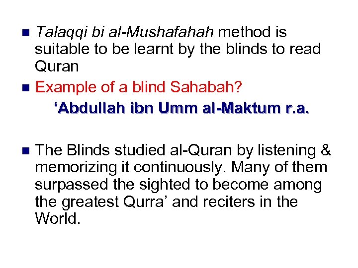 Talaqqi bi al-Mushafahah method is suitable to be learnt by the blinds to read