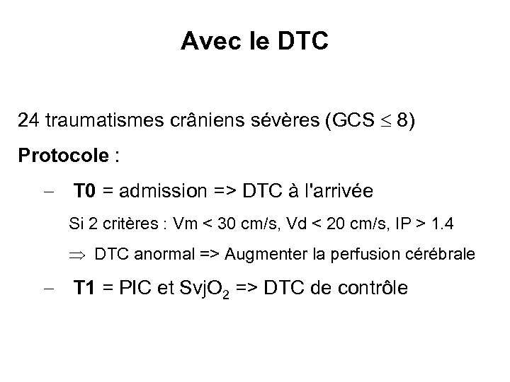 Avec le DTC 24 traumatismes crâniens sévères (GCS 8) Protocole : T 0 =