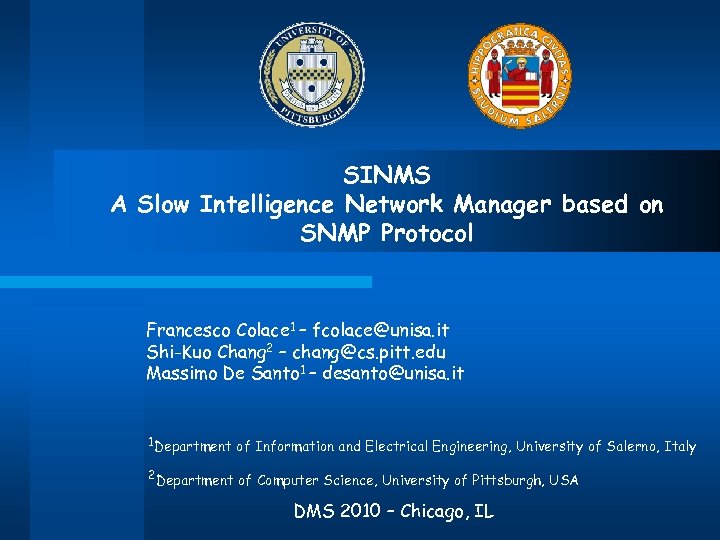 SINMS A Slow Intelligence Network Manager based on SNMP Protocol Francesco Colace 1 –