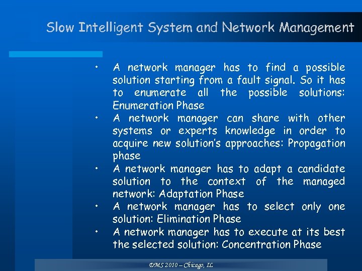 Slow Intelligent System and Network Management • • • A network manager has to