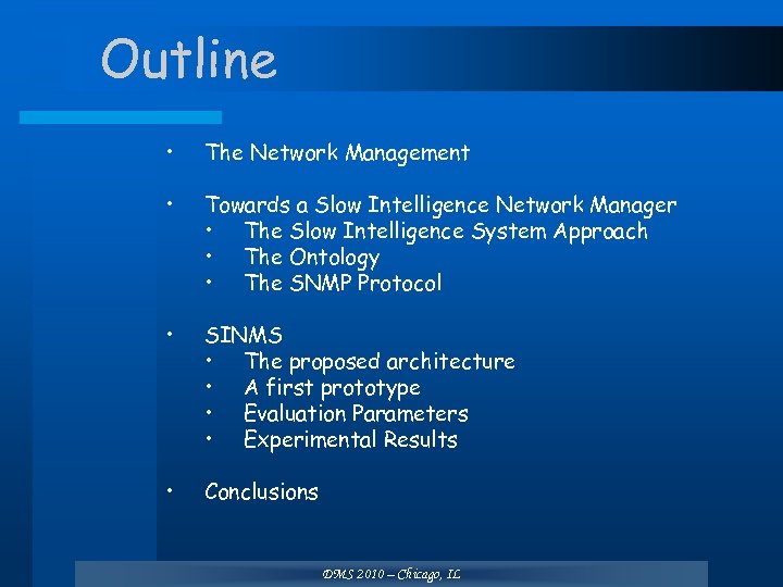 Outline • The Network Management • Towards a Slow Intelligence Network Manager • The