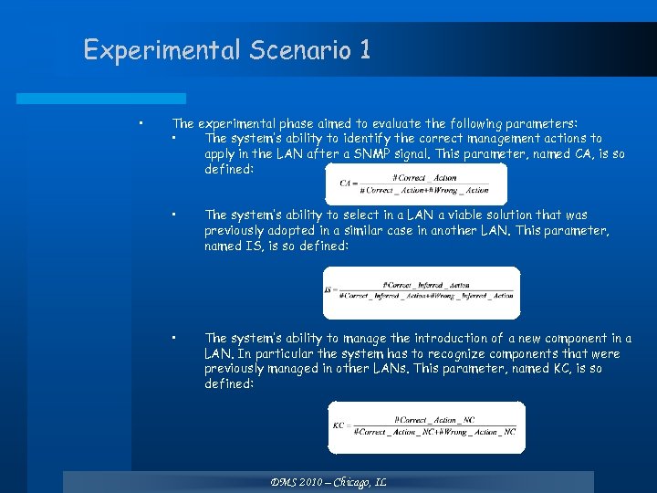 Experimental Scenario 1 • The experimental phase aimed to evaluate the following parameters: •