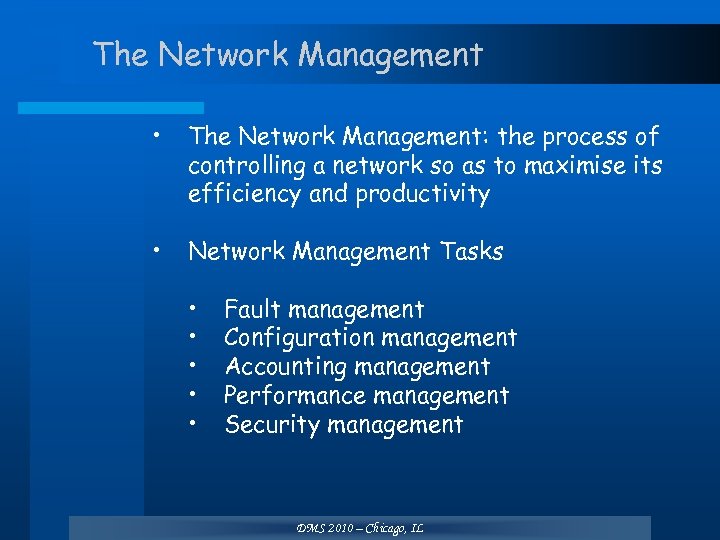 The Network Management • The Network Management: the process of controlling a network so