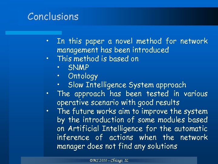 Conclusions • • In this paper a novel method for network management has been