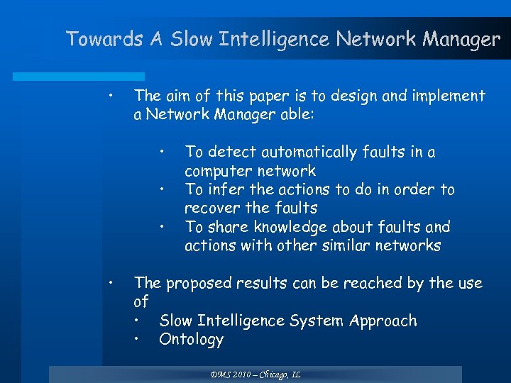 Towards A Slow Intelligence Network Manager • The aim of this paper is to