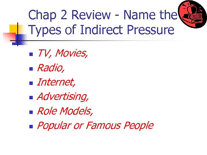 Chap 2 Review - Name the Types of Indirect Pressure TV, Movies, n Radio,