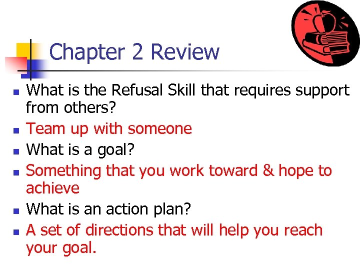 Chapter 2 Review n n n What is the Refusal Skill that requires support