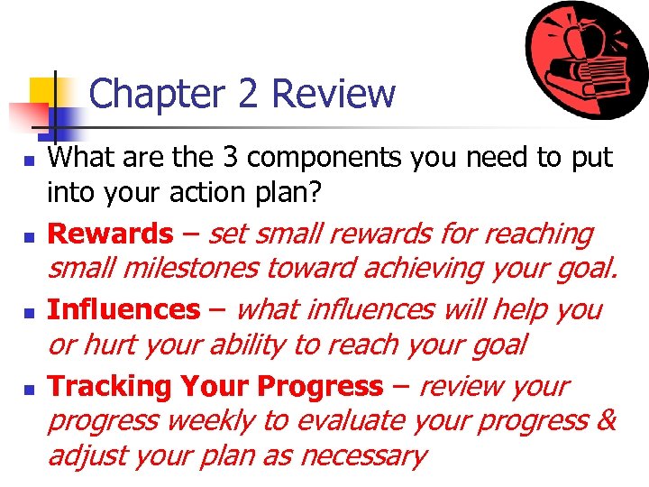 Chapter 2 Review n n What are the 3 components you need to put