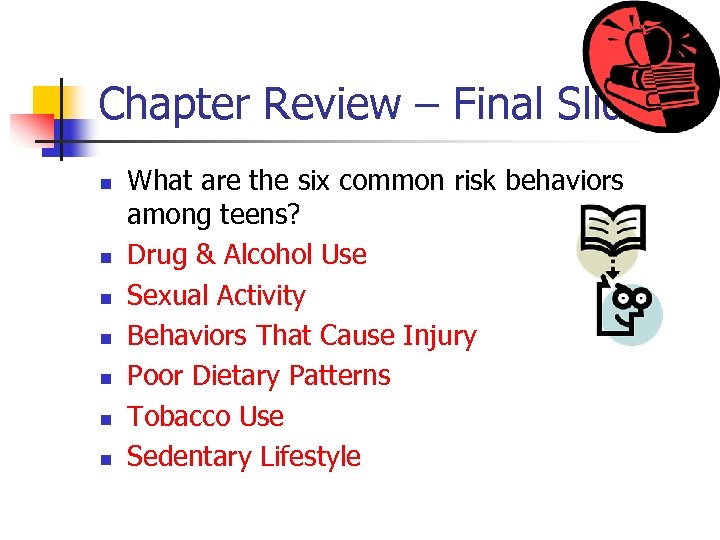 Chapter Review – Final Slide n n n n What are the six common