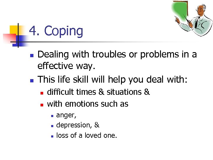 4. Coping n n Dealing with troubles or problems in a effective way. This