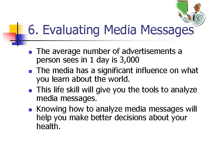 6. Evaluating Media Messages n n The average number of advertisements a person sees