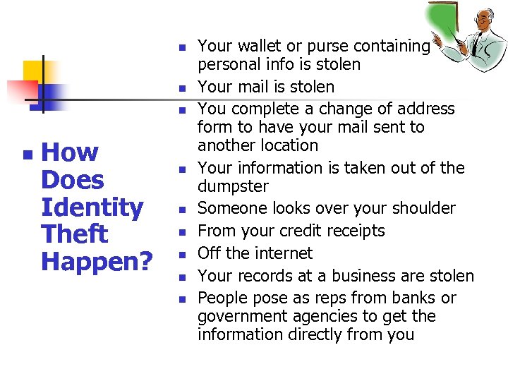 n n How Does Identity Theft Happen? n n n Your wallet or purse