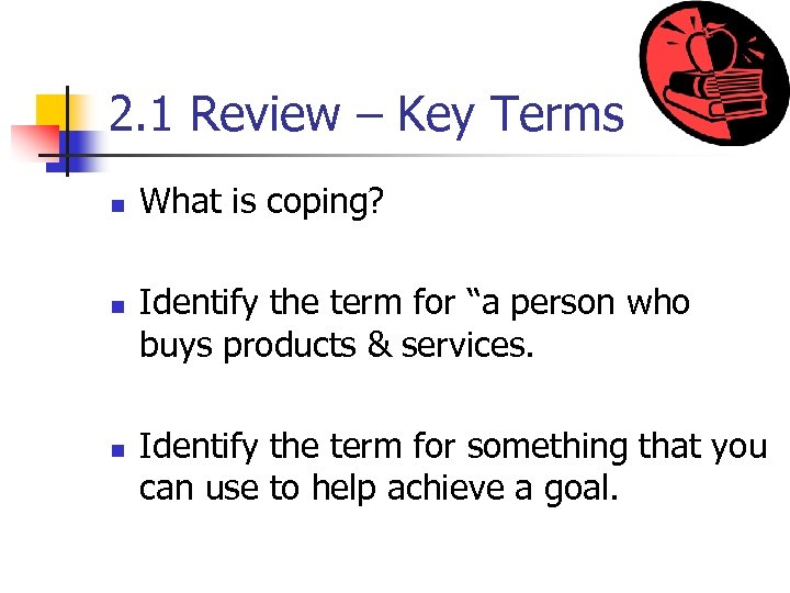 2. 1 Review – Key Terms n n n What is coping? Identify the