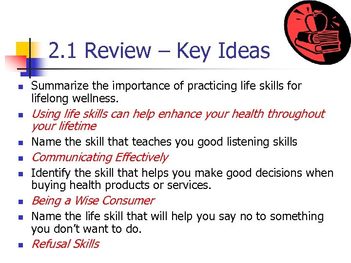 2. 1 Review – Key Ideas n n Summarize the importance of practicing life