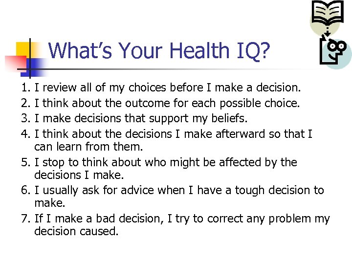 What’s Your Health IQ? 1. 2. 3. 4. I review all of my choices