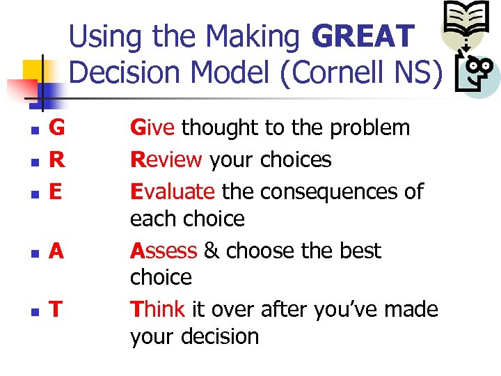 Using the Making GREAT Decision Model (Cornell NS) n G R E n A