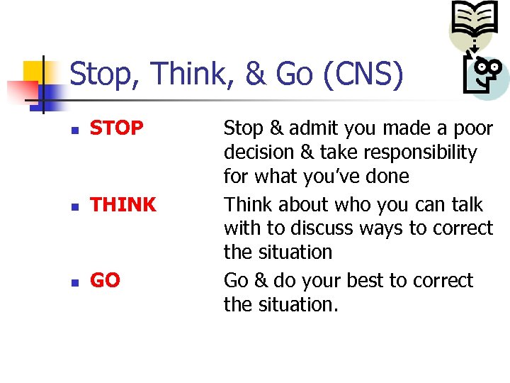 Stop, Think, & Go (CNS) n STOP n THINK n GO Stop & admit