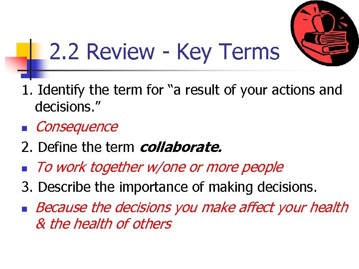 2. 2 Review - Key Terms 1. Identify the term for “a result of