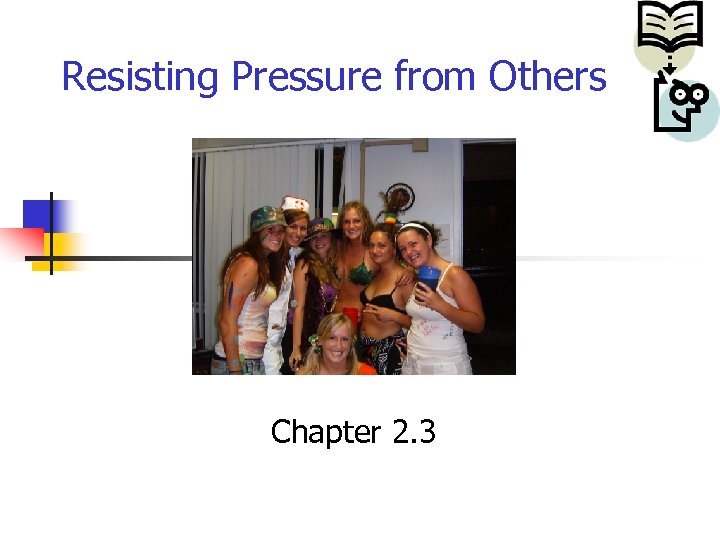 Resisting Pressure from Others Chapter 2. 3 